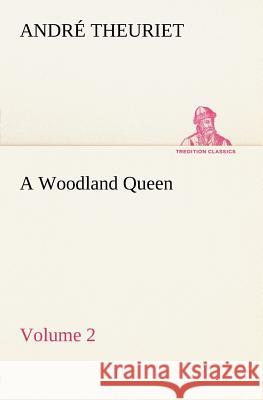 A Woodland Queen - Volume 2 André Theuriet 9783849184827 tredition GmbH - książka