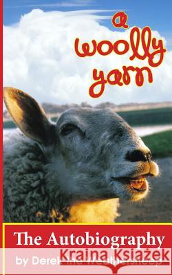 A Woolly Yarn: the Derek the Weathersheep Autobiography Weathersheep, Derek the 9781480229730 Createspace - książka