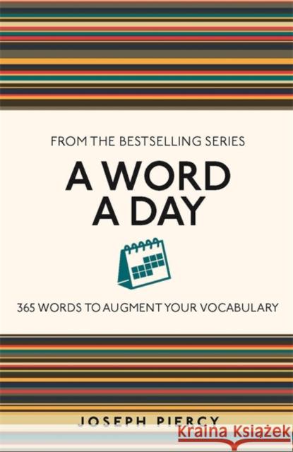 A Word a Day: 365 Words to Augment Your Vocabulary Joseph Piercy 9781789293647 Michael O'Mara Books Ltd - książka