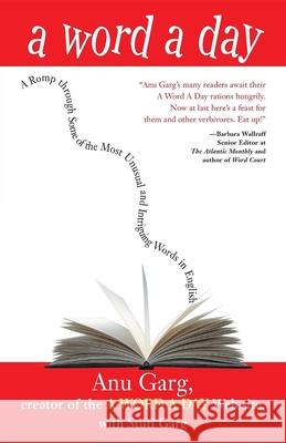 A Word a Day: A Romp Through Some of the Most Unusual and Intriguing Words in English Anu Garg Stuti Garg 9780471230328 John Wiley & Sons - książka