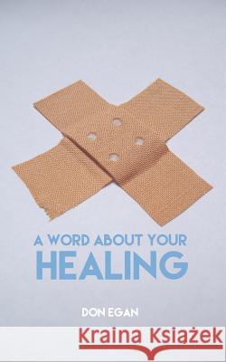 A word about your healing Egan, Don 9781517101374 Createspace - książka