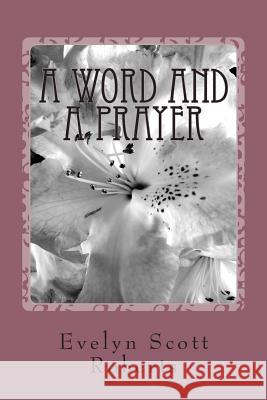 A Word and A Prayer Scott Roberts, Evelyn 9781508491767 Createspace - książka