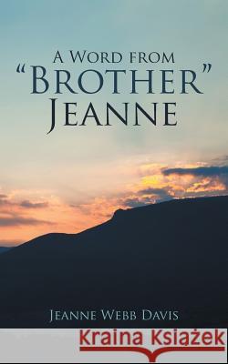A Word from Brother Jeanne Jeanne Webb Davis 9781462407576 Inspiring Voices - książka