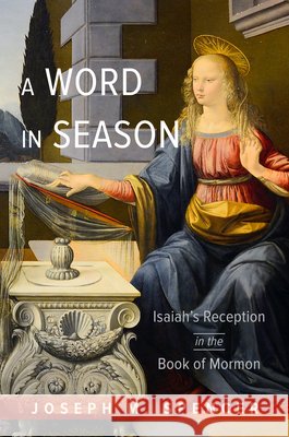 A Word in Season: Isaiah\'s Reception in the Book of Mormon Joseph M. Spencer 9780252045523 University of Illinois Press - książka