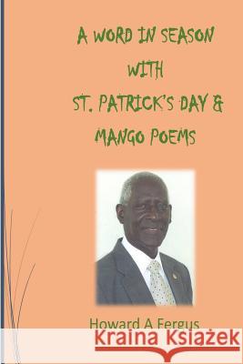 A Word in Season with St. Patrick's Day & Mango Poems Howard A. Fergus 9781729549308 Createspace Independent Publishing Platform - książka