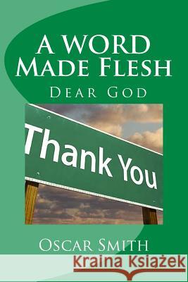 A Word Made Flesh: The Book of John Insignificance to significance Smith, Oscar 9781492759454 Createspace - książka