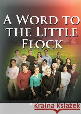 A Word to the Little Flock: (1844 information, country living, living by faith, the third angels message, the sanctuary and its service) Ellen G. White 9781087935058 Indy Pub - książka