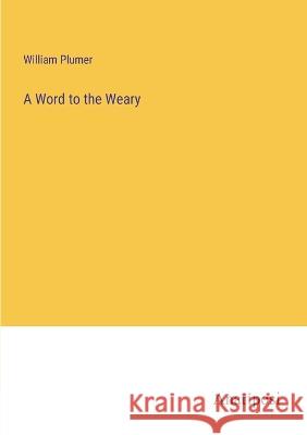 A Word to the Weary William Plumer   9783382502560 Anatiposi Verlag - książka