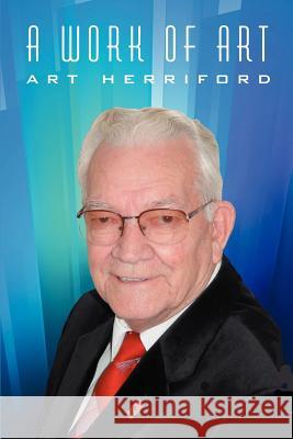 A Work Of Art Art Herriford 9780595342426 iUniverse - książka