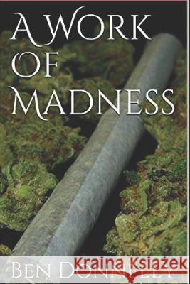 A Work Of Madness Donnelly, Ben 9781517504335 Createspace - książka