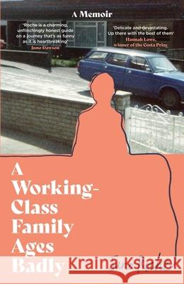A Working-Class Family Ages Badly: 'Remarkable' The Observer Juno Roche 9780349702346 Dialogue - książka