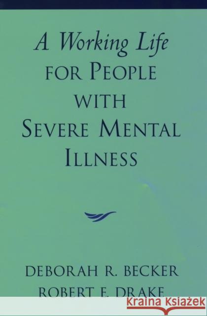 A Working Life for People with Severe Mental Illness Becker                                   Deborah R. Becker Robert E. Drake 9780195131215 Oxford University Press, USA - książka