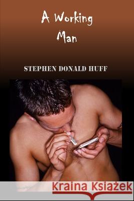 A Working Man: Wee, Wicked Whispers: Collected Short Stories 2007 - 2008 Stephen Donald Huff, Dr 9781544642802 Createspace Independent Publishing Platform - książka