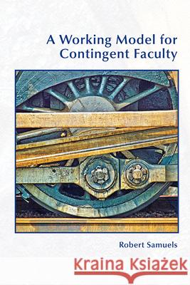 A Working Model for Contingent Faculty Robert Samuels 9781646423965 University Press of Colorado - książka