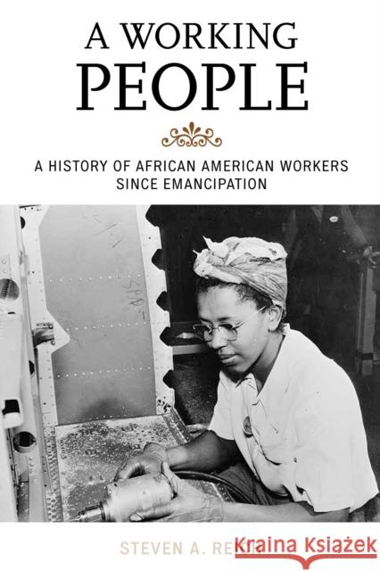 A Working People: A History of African American Workers Since Emancipation Reich, Steven A. 9781442248618 Rowman & Littlefield Publishers - książka