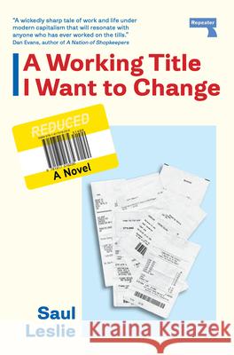 A Working Title I Want to Change: a Novel Saul Leslie 9781917516235 Repeater - książka
