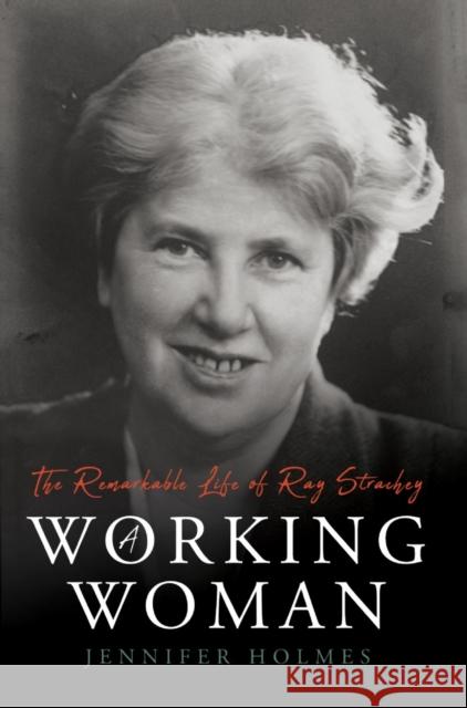 A Working Woman: The Remarkable Life of Ray Strachey Jennifer Holmes 9781789016543 Troubador Publishing - książka