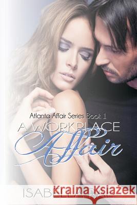 A Workplace Affair Isabella Rae Tabatha Bartow 9781495395673 Createspace - książka