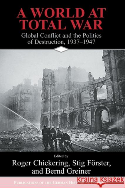 A World at Total War: Global Conflict and the Politics of Destruction, 1937-1945 Chickering, Roger 9780521834322 Cambridge University Press - książka