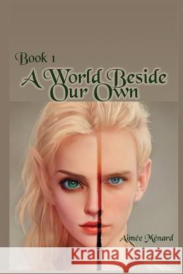 A World Beside Our Own Aimee Menard   9798449161093 Independently Published - książka