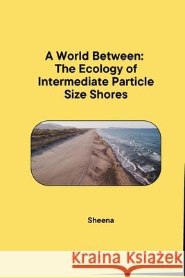 A World Between: The Ecology of Intermediate Particle Size Shores Sheena 9783384280831 Tredition Gmbh - książka