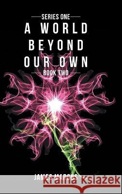 A World Beyond Our Own: Book Two James Marcus 9780228883586 Tellwell Talent - książka
