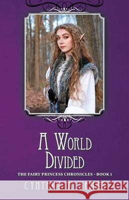 A World Divided: The Fairy Princess Chronicles - Book 1 Sears, Cynthia A. 9781460205143 FriesenPress - książka