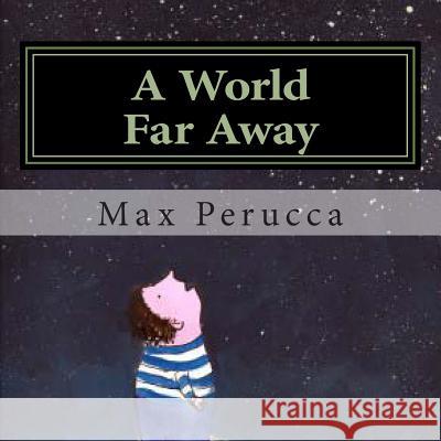 A World Far Away Max R. Perucca 9781494284671 Createspace - książka