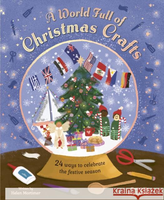 A World Full of Christmas Crafts: 24 ways to celebrate the festive season Helen Mortimer 9780711293502 Quarto Publishing PLC - książka