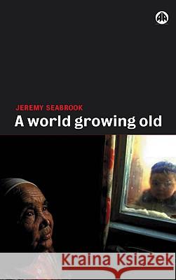 A World Growing Old Jeremy Seabrook 9780745318394 Pluto Press (UK) - książka