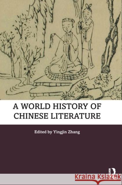 A World History of Chinese Literature Yingjin Zhang 9780367764883 Routledge - książka