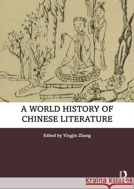 A World History of Chinese Literature Yingjin Zhang 9780367764968 Routledge - książka