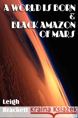 A World Is Born & Black Amazon of Mars Leigh Brackett 9781612039565 Gnome Press - książka