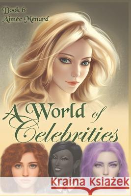 A World of Celebrities Rene Menard Aimee Menard  9798848231540 Independently Published - książka