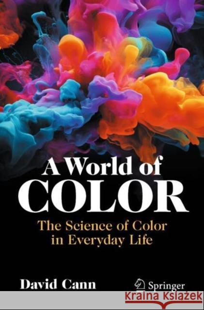 A World of Color: The Science of Color in Everyday Life David Cann 9783031973703 Springer - książka