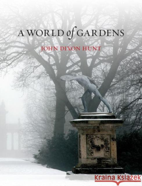 A World of Gardens John Dixon Hunt 9781780235066 Reaktion Books - książka