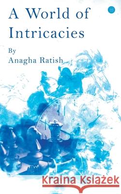A World of Intricacies Anagha Ratish 9789354720291 Bluerosepublisher - książka