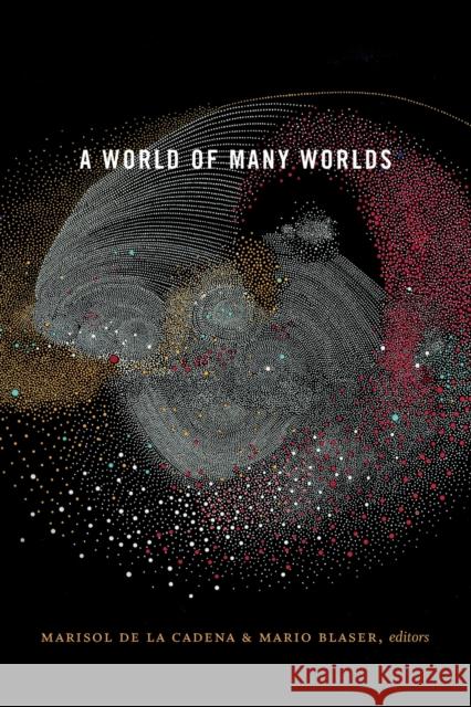 A World of Many Worlds Marisol D Mario Blaser 9781478002956 Duke University Press - książka