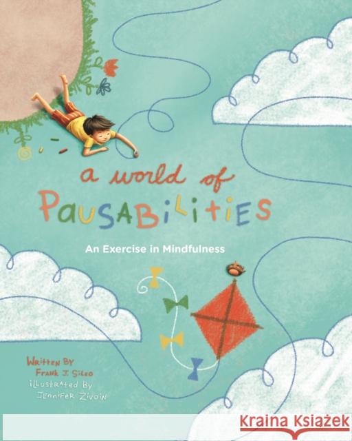 A World of Pausabilities: An Exercise in Mindfulness Frank J. Sileo Jennifer Zivoin 9781433823237 Magination Press - książka