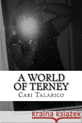 A World of Terney Cari J. Talarico 9781536871883 Createspace Independent Publishing Platform - książka