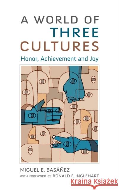 A World of Three Cultures: Honor, Achievement and Joy Miguel E. Basanez Ronald F. Inglehart 9780190270360 Oxford University Press, USA - książka