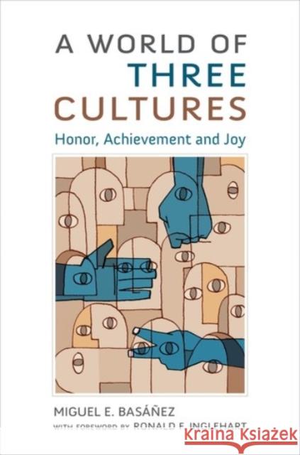 A World of Three Cultures: Honor, Achievement and Joy Miguel E. Basanez Ronald F. Inglehart 9780190270377 Oxford University Press, USA - książka