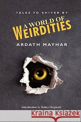 A World of Weirdities: Tales to Shiver by Mayhar, Ardath 9781434403537 Borgo Press - książka