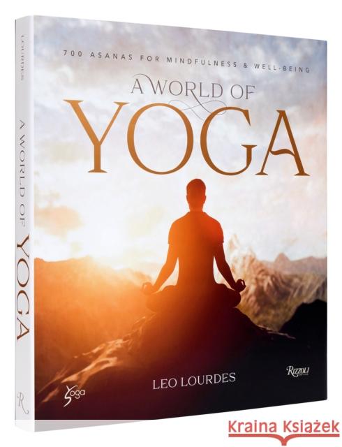 A World of Yoga: 700 Asanas for Mindfulness and Well-Being Leo Lourdes 9780847872350 Rizzoli International Publications - książka