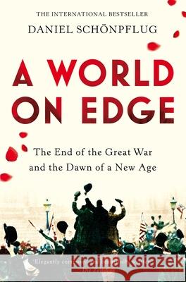 A World on Edge: The End of the Great War and the Dawn of a New Age Daniel Schonpflug 9781509818518 Picador - książka