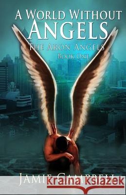 A World Without Angels Jamie Campbell 9781483976921 Createspace - książka