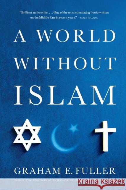 A World Without Islam Graham E. Fuller 9780316041201 Back Bay Books - książka