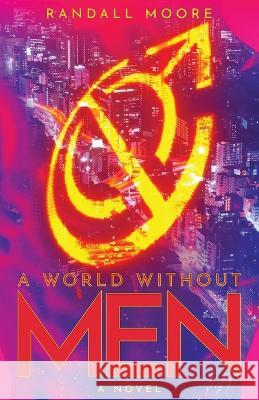 A World Without Men Randall Moore 9781639887095 Atmosphere Press - książka
