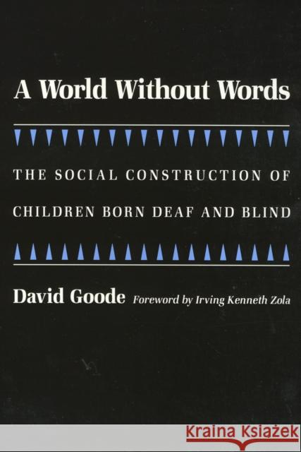 A World Without Words: The Social Construction of Children Born Deaf and Blind Goode, David 9781566392167 Temple University Press - książka