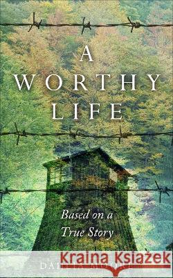 A Worthy Life: Based on a true story Dahlia Moore   9789493322158 Amsterdam Publishers - książka